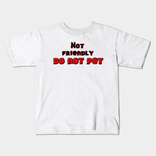 Not Friendly Kids T-Shirt